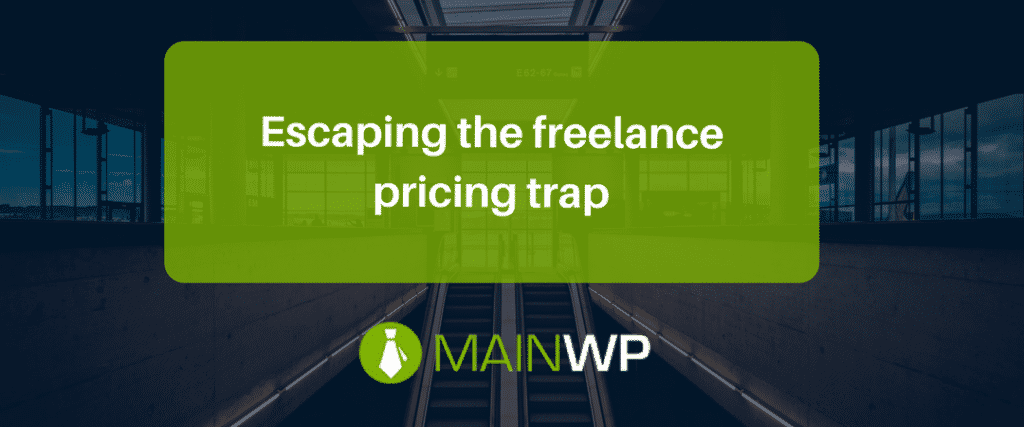 Escaping the freelance pricing trap