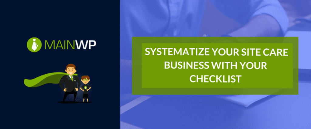 SYSTEMATIZE YOUR SITE CARE BUSINESS WITH YOUR CHECKLIST