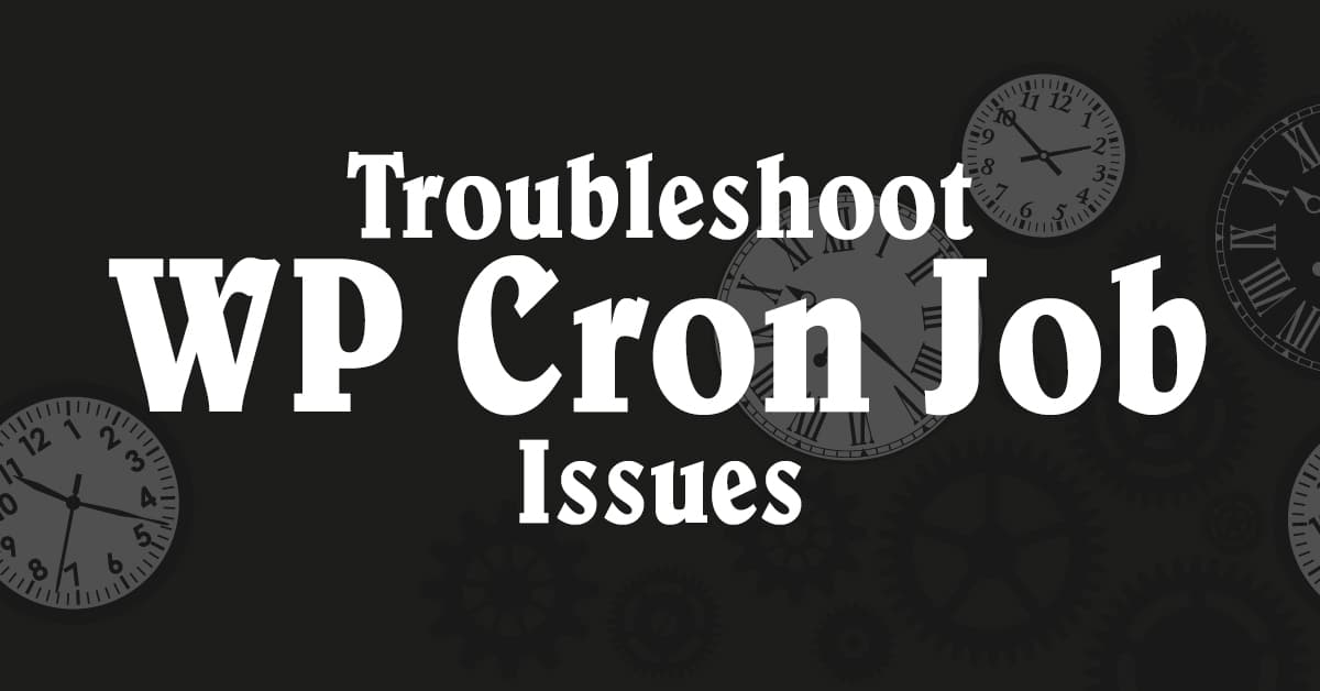 Troubleshoot WP Cron Job Issues
