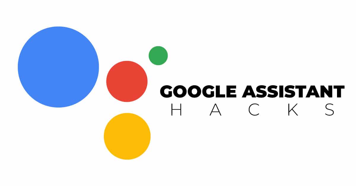 Google Assistant Hacks