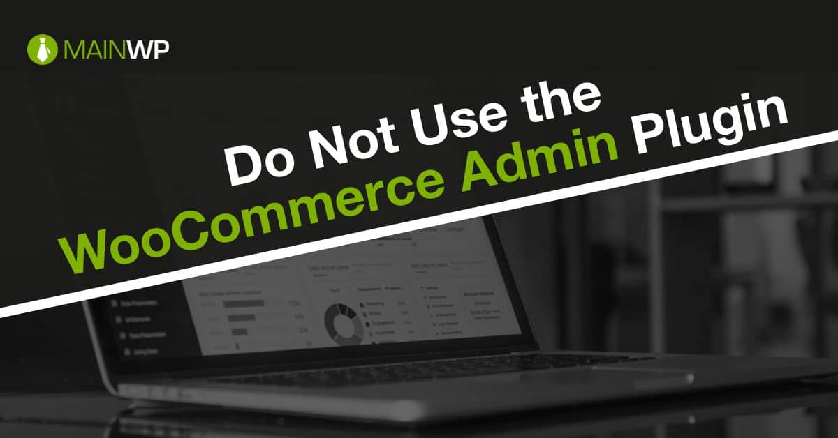 Do Not Use the WooCommerce Admin Plugin