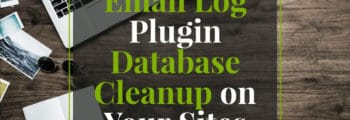 Email Log Plugin Database Cleanup on Your Sites
