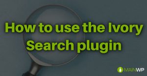 How to use the Ivory Search plugin to Improve your Site Search