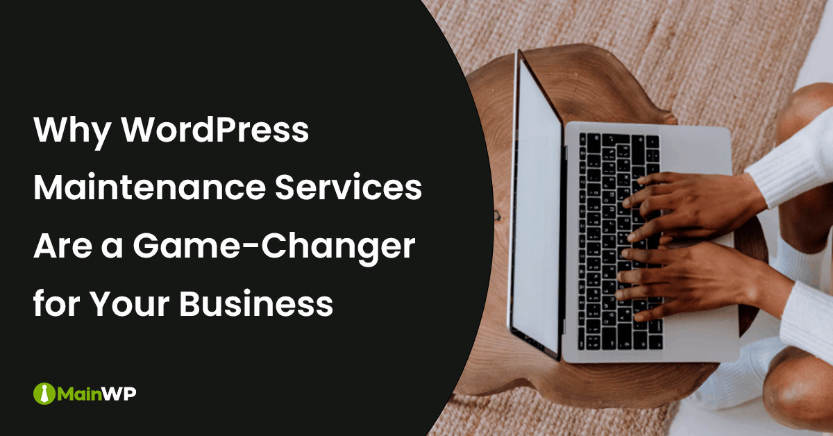 Why WordPress Maintenance Services Are a Game-Changer for Your Business